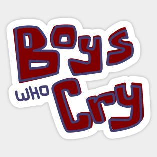 Boys Who Cry Sticker